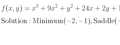 The f(x,y)=x^3+9x^2+y^2+24x+2y+17 is Minimum(-2,-1),Saddle(-4,-1)
